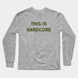 This Is Hardcore, green Long Sleeve T-Shirt